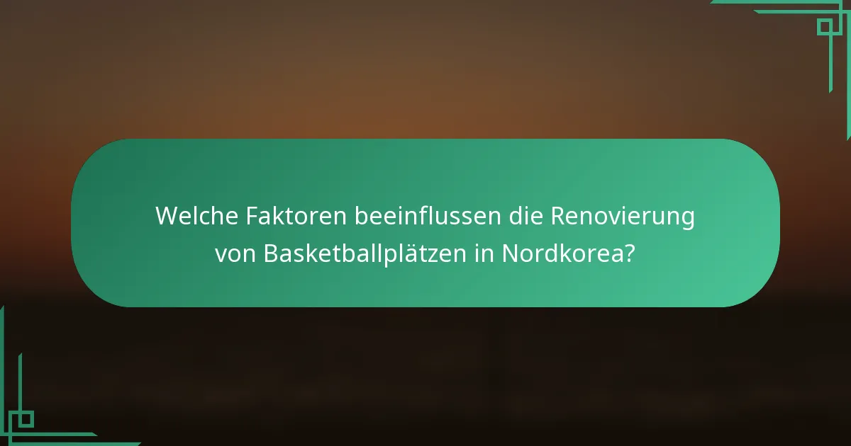 Welche Faktoren beeinflussen die Renovierung von Basketballplätzen in Nordkorea?