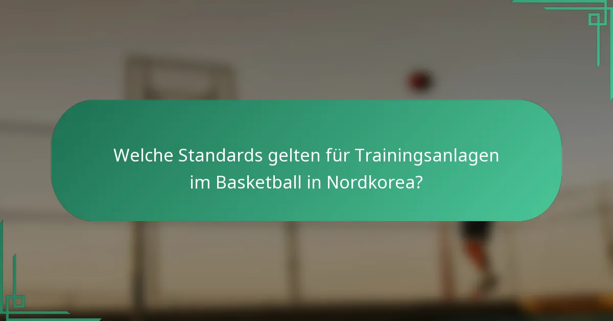 Welche Standards gelten für Trainingsanlagen im Basketball in Nordkorea?